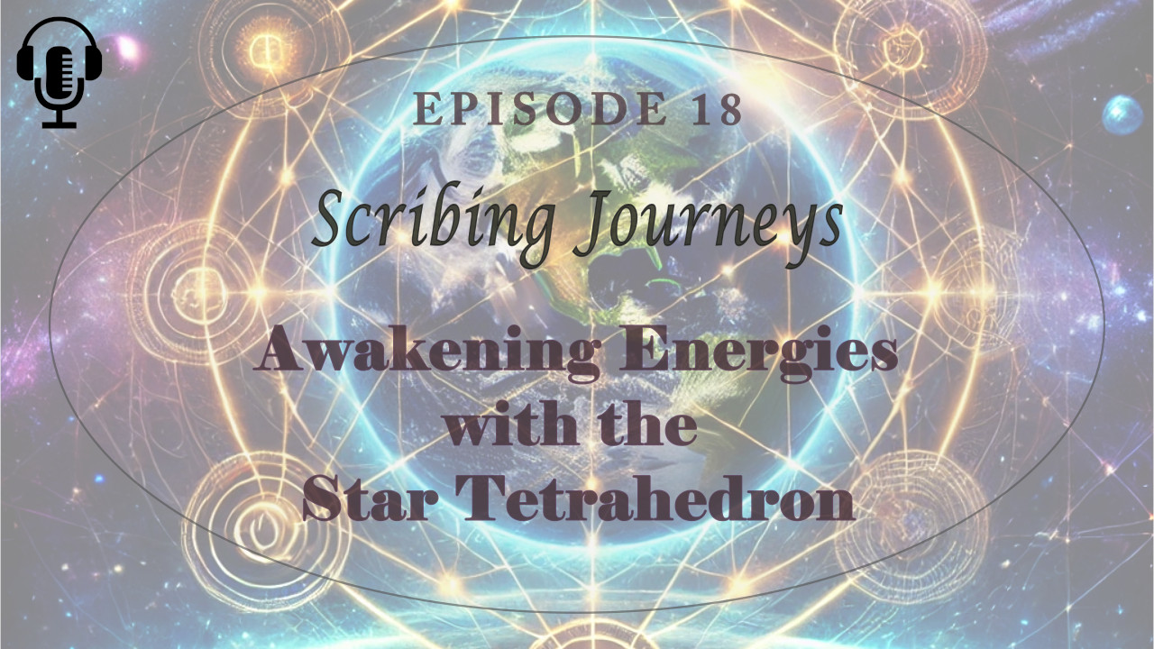 Ep18 | Awakening Energies with the Star Tetrahedron