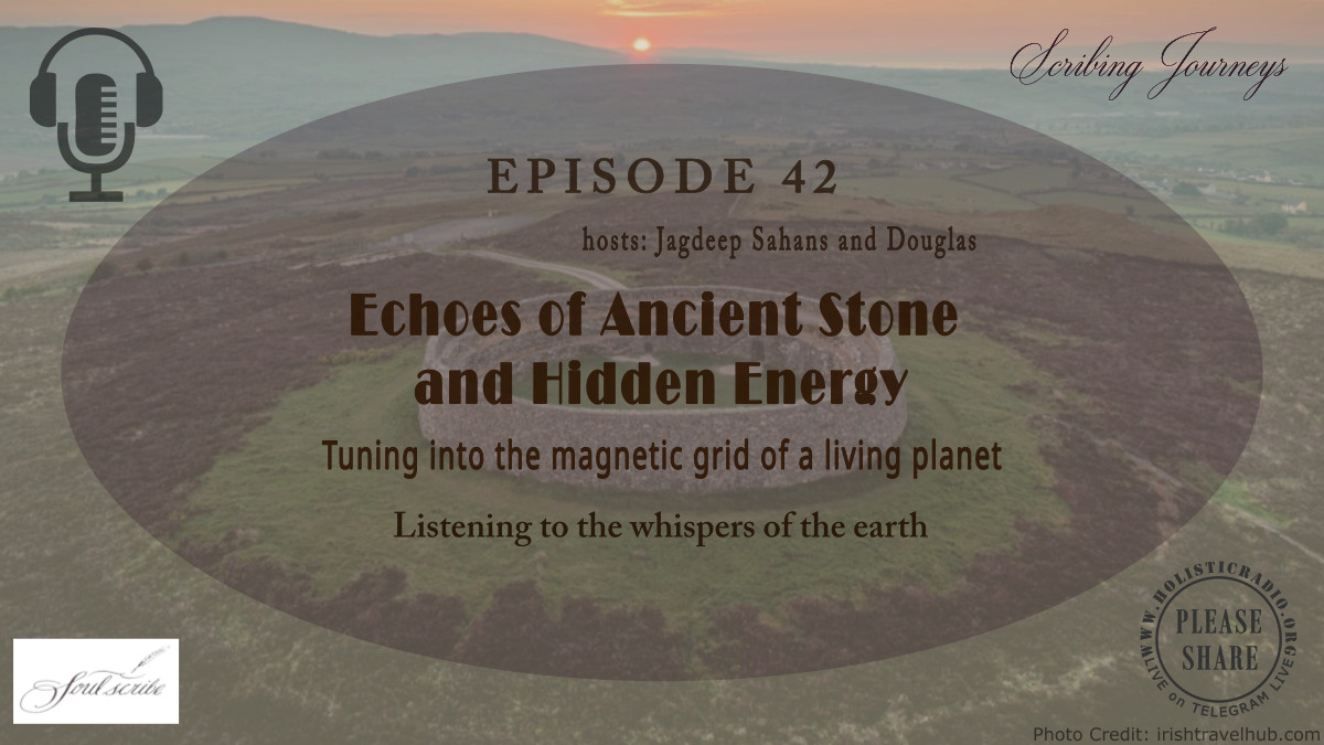 Ep42 | Echoes of Ancient Stone and Hidden Energy